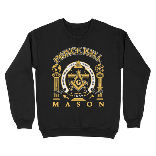 Prince Hall Mason Making Good Men Better Freemason - Sweatshirt