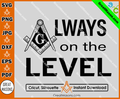 Mason Always on the Level Masonic SVG, Png, Eps, Dxf, Jpg, Pdf File