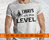 Always on the Level Masonic SVG, Png, Eps, Dxf, Jpg, Pdf File