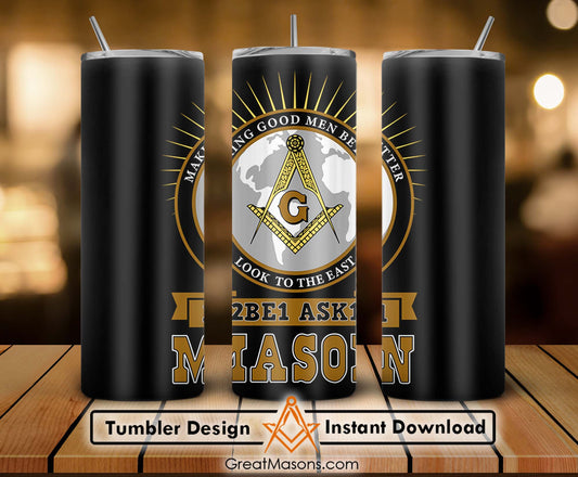 Mason Making Good Men Better Look To The East Skinny Tumbler Wrap Png Straight & Tapered Tumbler File Digital