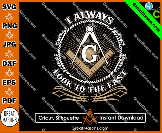 Mason I Always Look To The East Freemasons  SVG, Png, Eps, Dxf, Jpg, Pdf File