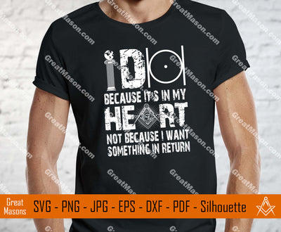 Masons I Do Because It's In My Heart - Not Because Something In Return SVG, Png, Eps, Dxf, Jpg, Pdf File