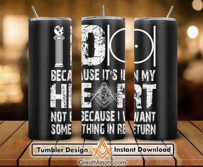 Masons I Do Because It's In My Heart Masonic Skinny Tumbler Wrap Png Straight & Tapered Tumbler File Digital