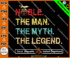 Noble The Man The Myth The Legend Shriner Freemason SVG, Png, Eps, Dxf, Jpg, Pdf File