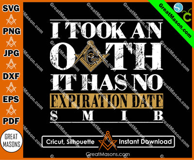 Freemason I Took An OATH It Has No Expiration Date So Mote It Be SMIB SVG, Png, Eps, Dxf, Jpg, Pdf File