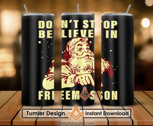 Santa Claus Don't Stop Believe In Freemason Skinny Tumbler Wrap Png File