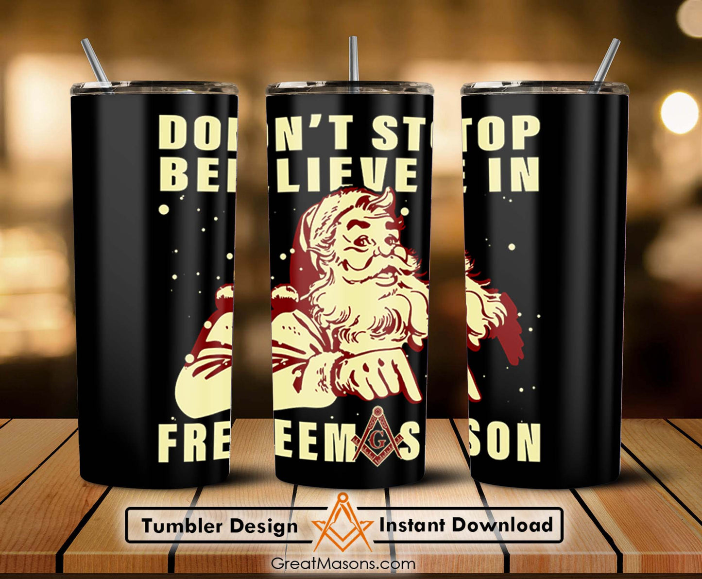 Santa Claus Don't Stop Believe In Freemason Skinny Tumbler Wrap Png File